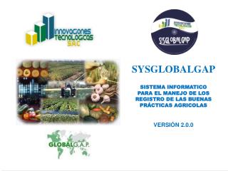 SYSGLOBALGAP SISTEMA INFORMATICO PARA EL MANEJO DE LOS REGISTRO DE LAS BUENAS