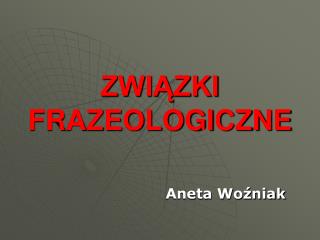 ZWIĄZKI FRAZEOLOGICZNE