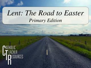Lent: The Road to Easter Primary Edition