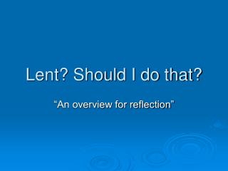 Lent? Should I do that?