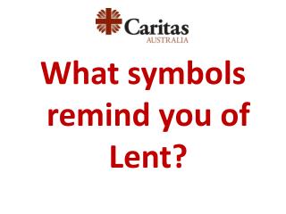 What symbols remind you of Lent?