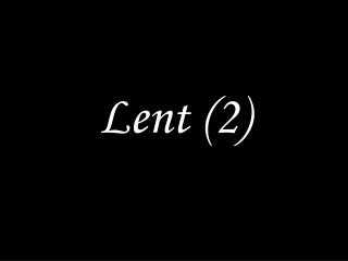 Lent (2)