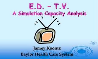 E.D. – T.V. A Simulation Capacity Analysis