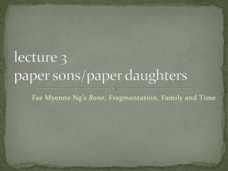 l ecture 3 paper sons/paper daughters
