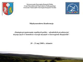 Międzynarodowa Konferencja „ Strategia przygotowania wspólnych polsko – ukraińskich przedsięwzięć