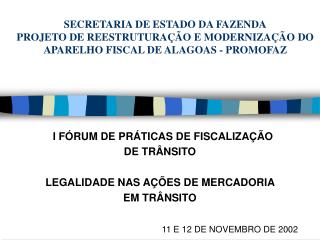 I FÓRUM DE PRÁTICAS DE FISCALIZAÇÃO DE TRÂNSITO LEGALIDADE NAS AÇÕES DE MERCADORIA EM TRÂNSITO