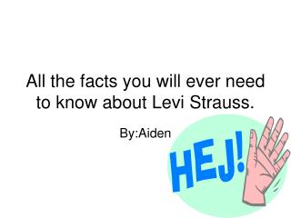 All the facts you will ever need to know about Levi Strauss.