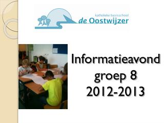 Informatieavond groep 8 2012-2013