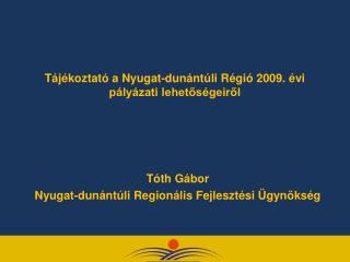 Tájékoztató a Nyugat-dunántúli Régió 2009. évi pályázati lehetőségeiről