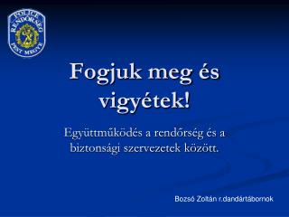 Fogjuk meg és vigyétek!