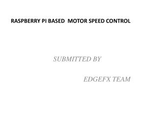 RASPBERRY PI BASED MOTOR SPEED CONTROL