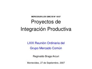 MERCOSUR/LXIX GMC/DI Nº 18/07 Proyectos de Integración Productiva