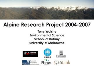 Alpine Research Project 2004-2007 Terry Walshe Environmental Science School of Botany