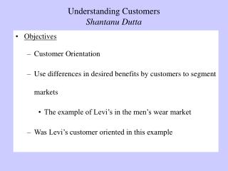 Understanding Customers Shantanu Dutta