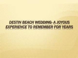 Destin beach wedding- a joyous experience to remember