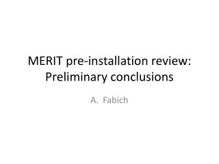 MERIT pre-installation review: Preliminary conclusions