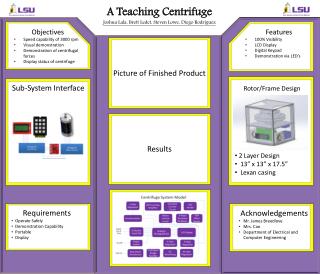 A Teaching Centrifuge Joshua Lala , Brett Ledet , Steven Lowe, Diego Rodriguez