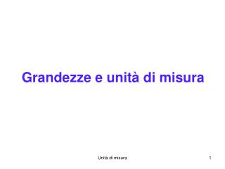 Grandezze e unità di misura