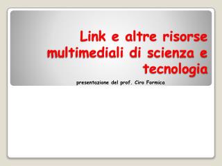 Link e altre risorse multimediali di scienza e tecnologia