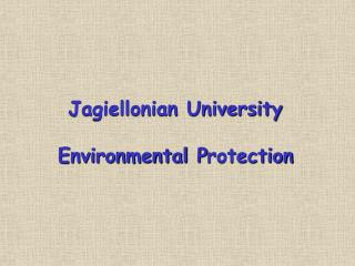 Jagiellonian University Environmental P rotection