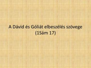 A Dávid és Góliát elbeszélés szövege (1Sám 17)