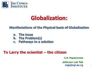 Globalization: Manifestations of the Physical basis of Globalization The Issue The Problem(s)