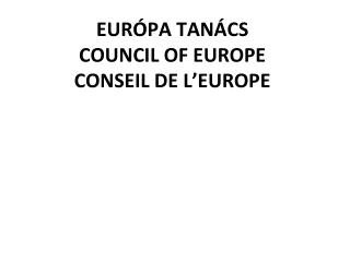 EURÓPA TANÁCS COUNCIL OF EUROPE CONSEIL DE L’EUROPE