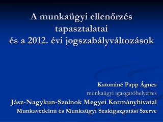 A munkaügyi ellenőrzés tapasztalatai és a 2012. évi jogszabályváltozások