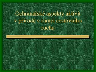 O chranářské aspekty aktivit v přírodě v rámci cestovního ruchu