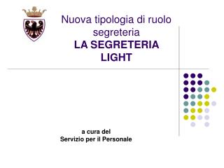 Nuova tipologia di ruolo segreteria LA SEGRETERIA LIGHT