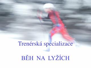 Trenérská specializace BĚH NA LYŽÍCH