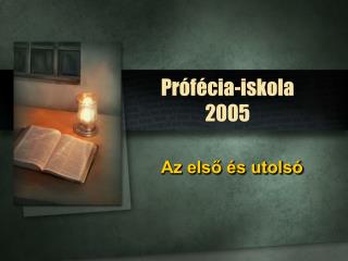 Prófécia-iskola 2005