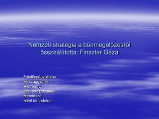 Nemzeti stratégia a bűnmegelőzésről összeállította: Finszter Géza