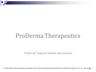 ProDerma tm today for healthier skin tomorrow