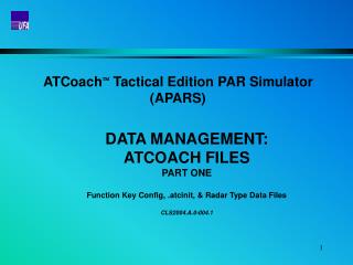 ATCoach  Tactical Edition PAR Simulator (APARS) DATA MANAGEMENT: ATCOACH FILES PART ONE