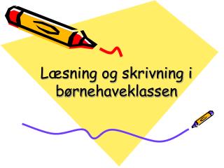 Læsning og skrivning i børnehaveklassen