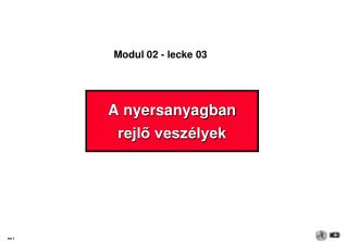 A nyersanyagban rejlő veszélyek