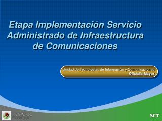 Etapa Implementación Servicio Administrado de Infraestructura de Comunicaciones