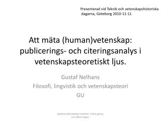 Att mäta (human)vetenskap: publicerings- och citeringsanalys i vetenskapsteoretiskt ljus.