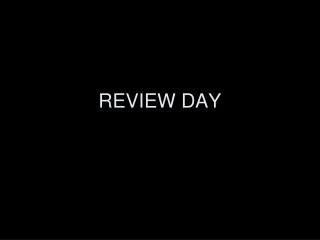 REVIEW DAY