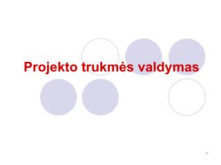 Projekto trukmės valdymas