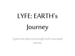 LYFE: EARTH’s Journey