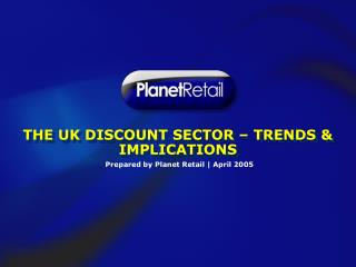 Prepared by Planet Retail | April 2005