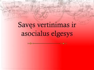 Savęs vertinimas ir asocialus elgesys