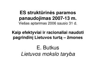 Strategijos įgyvendinimas susijęs su:
