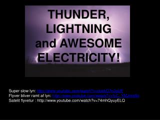 THUNDER, LIGHTNING and AWESOME ELECTRICITY!