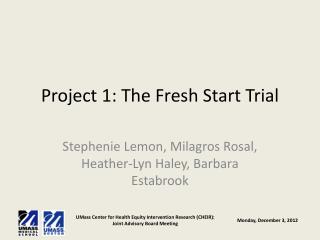 Project 1: The Fresh Start Trial