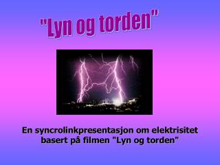 &quot;Lyn og torden&quot;