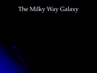 The Milky Way Galaxy