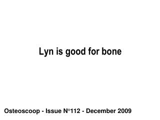 Lyn is good for bone
